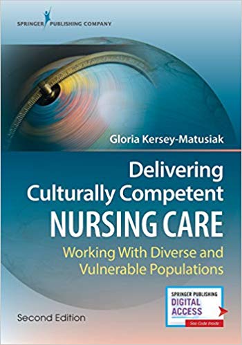 Delivering Culturally Competent Nursing Care: Working with Diverse and Vulnerable Populations, Second Edition: Working with Diverse and Vulnerable Populations